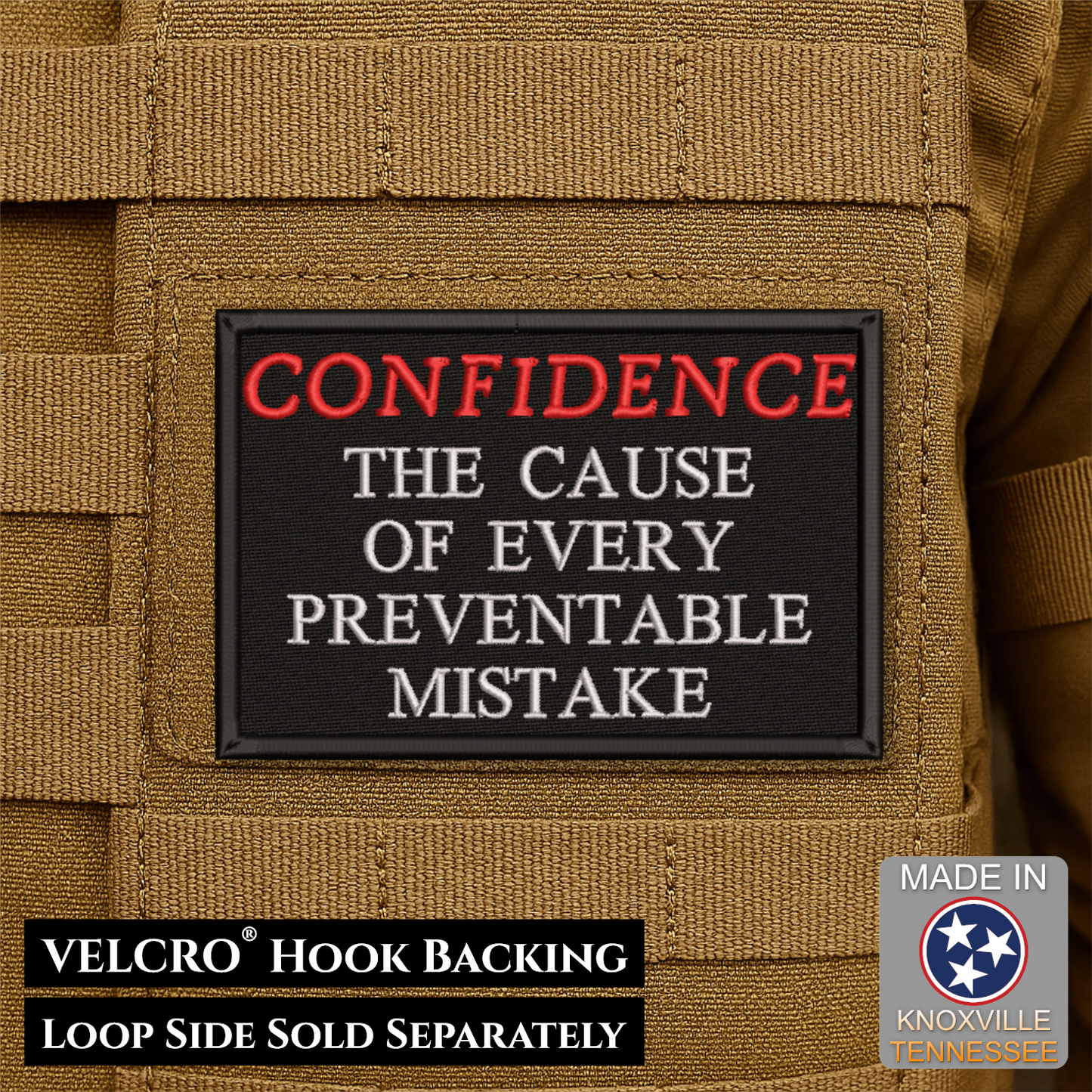 A rectangular black tactical patch with the slogan 'CONFIDENCE THE CAUSE OF EVERY PREVENTABLE MISTAKE' in red and white lettering, shown attached to tan MOLLE webbing. Text at the bottom notes VELCRO hook backing and loop side sold separately, with a Made in Knoxville Tennessee badge.