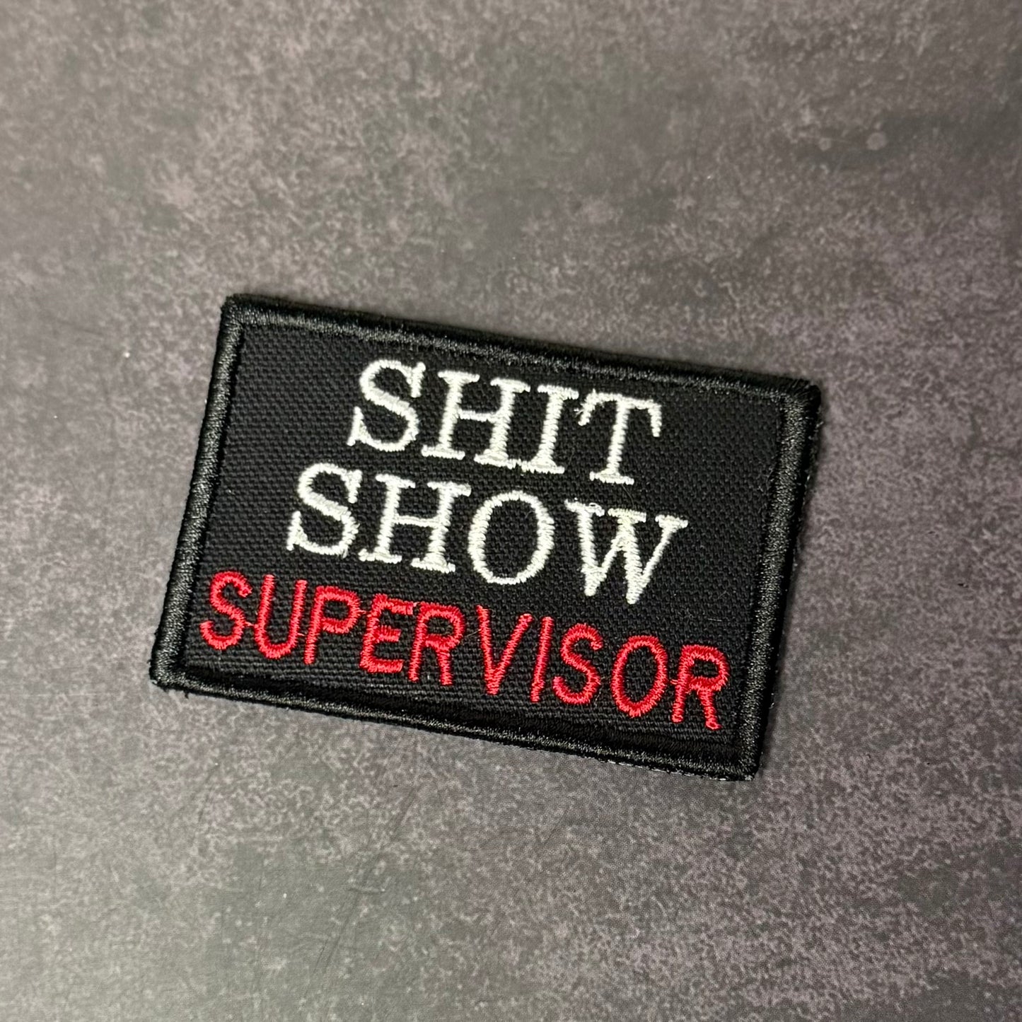 Shit Show Supervisor Funny Morale Patch | Made in USA | VELCRO® Brand Hook Backing