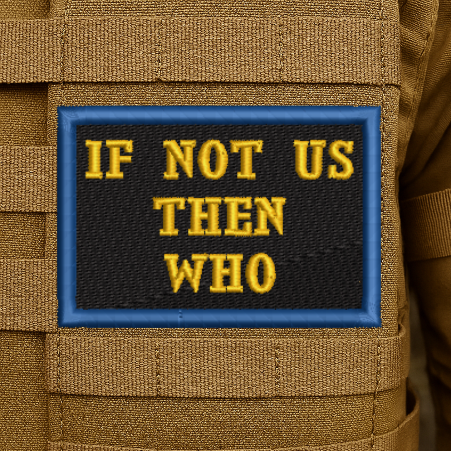 If Not Us, Then Who Embroidered Morale Patch