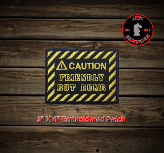 Caution Friendly But Dumb Funny Tactical Embroidered Patch