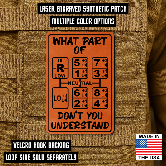 18 Speed Trucker Funny Morale Patch - “What Part Of Don’t You Understand” - 2"x3" Hook & Loop | Made in USA