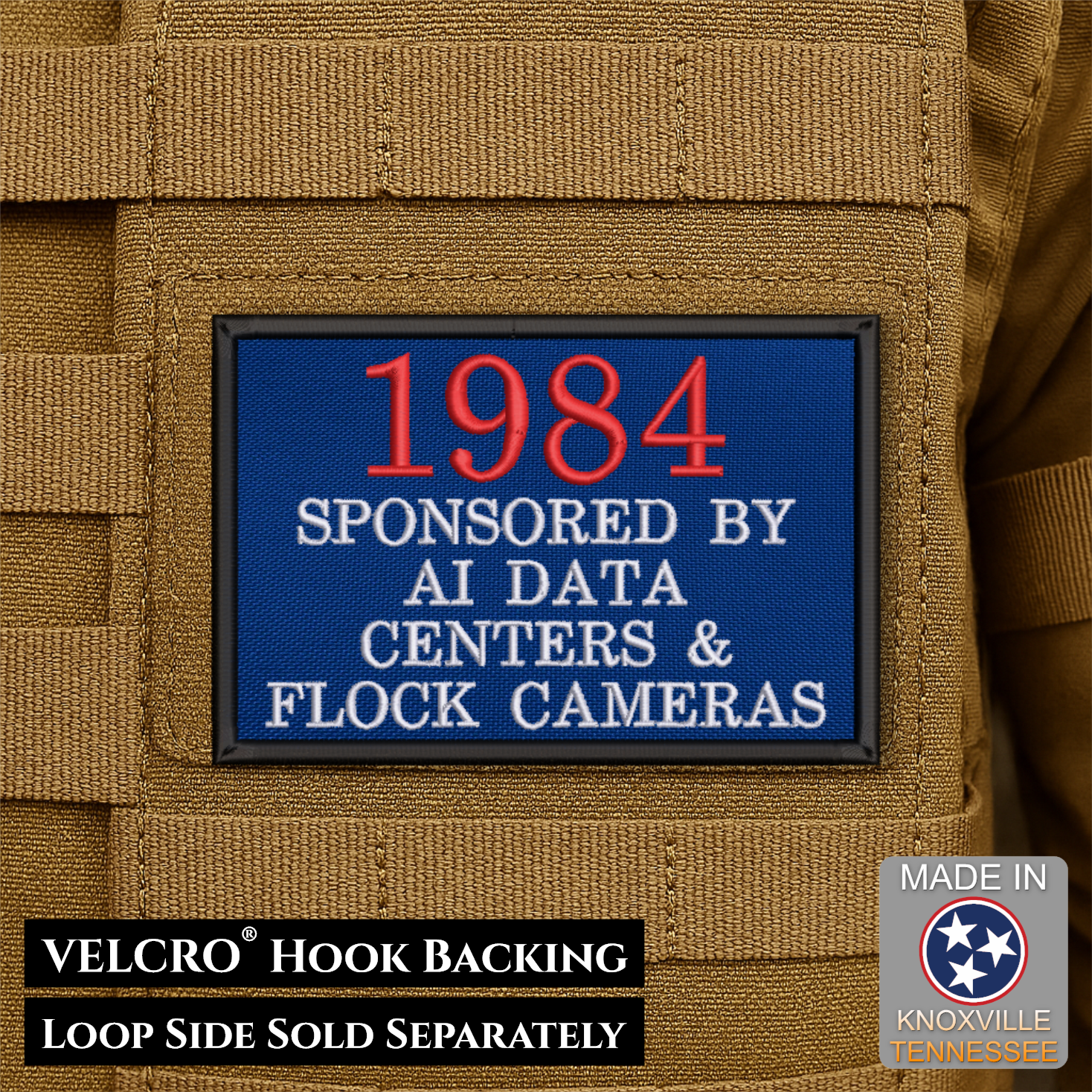 A rectangular embroidered patch with a blue background, red and white text reading '1984 SPONSORED BY AI DATA CENTERS & FLOCK CAMERAS,' shown attached to tan tactical gear. Text at the bottom says 'VELCRO HOOK BACKING' and 'LOOP SIDE SOLD SEPARATELY,' with a 'Made in Knoxville Tennessee' badge in the lower right.