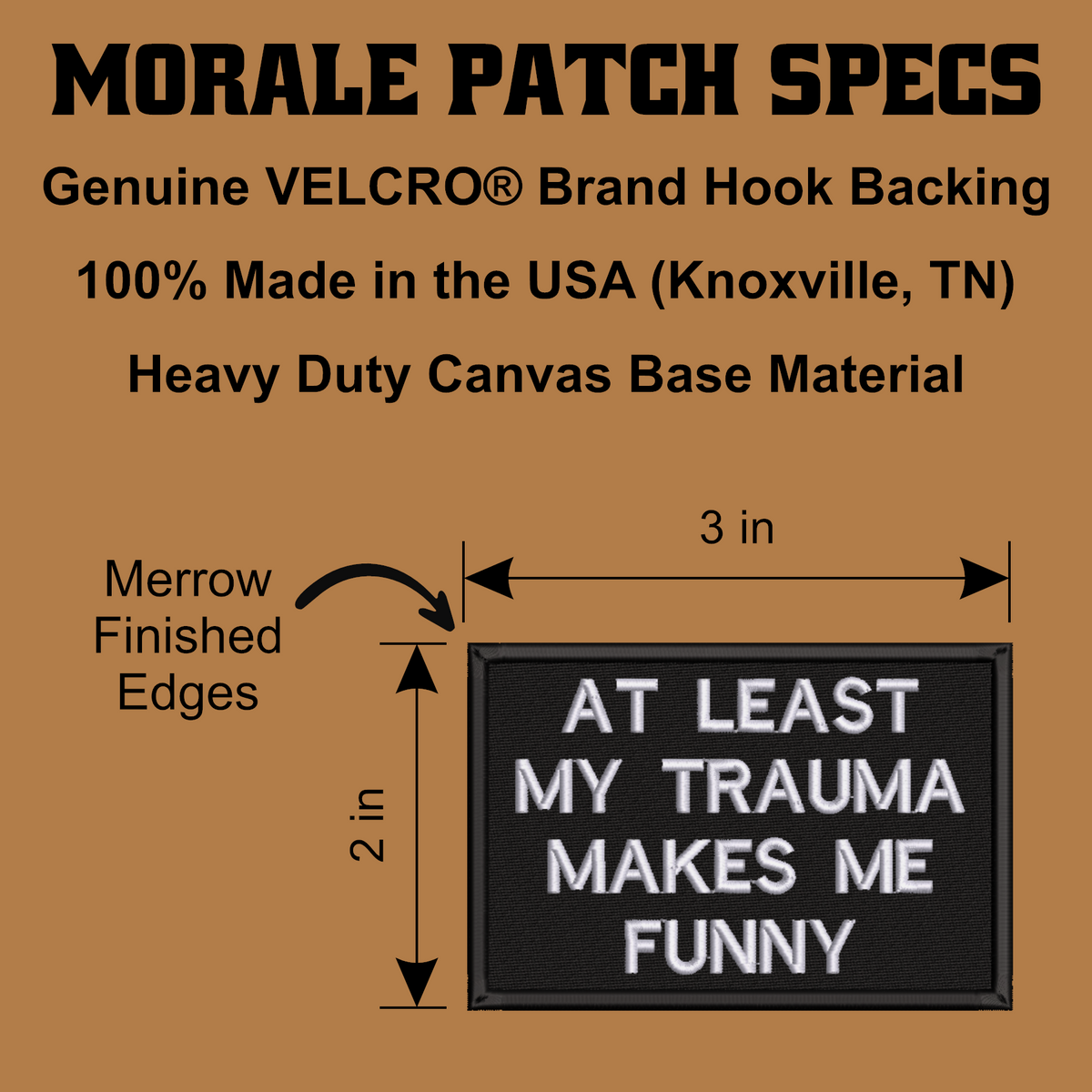 A product specification graphic for a morale patch. The image features a black rectangular canvas patch with white embroidered text reading 'AT LEAST MY TRAUMA MAKES ME FUNNY' on a brown background.