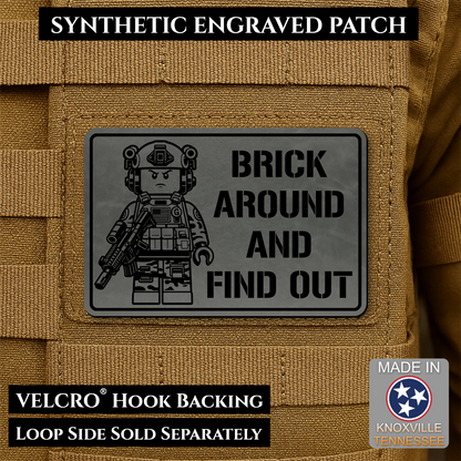 Charcoal Gray Brick Around and Find Out laser engraved morale patch featuring a toy soldier operator design