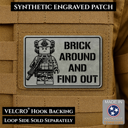 Gray Brick Around and Find Out laser engraved morale patch featuring a toy soldier operator design