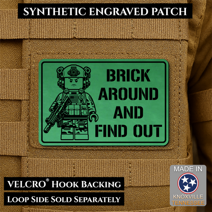Green Brick Around and Find Out laser engraved morale patch featuring a toy soldier operator design