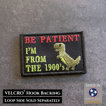 Embroidered Be Patient I'm From The 1900's morale patch featuring a dinosaur graphic and nostalgic humor
