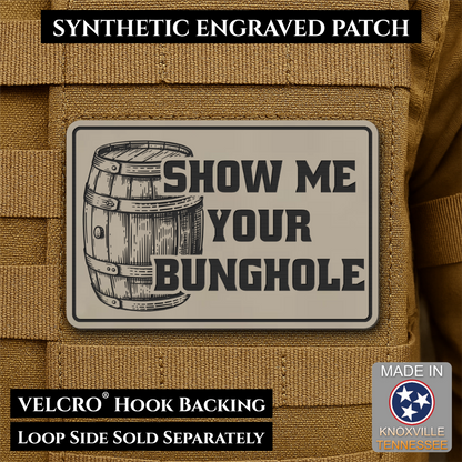 Show Me Your Bunghole, Bourbon Whiskey Barrel Funny Morale Patch, 2x3" | Made in USA | VELCRO® Brand Hook Backing