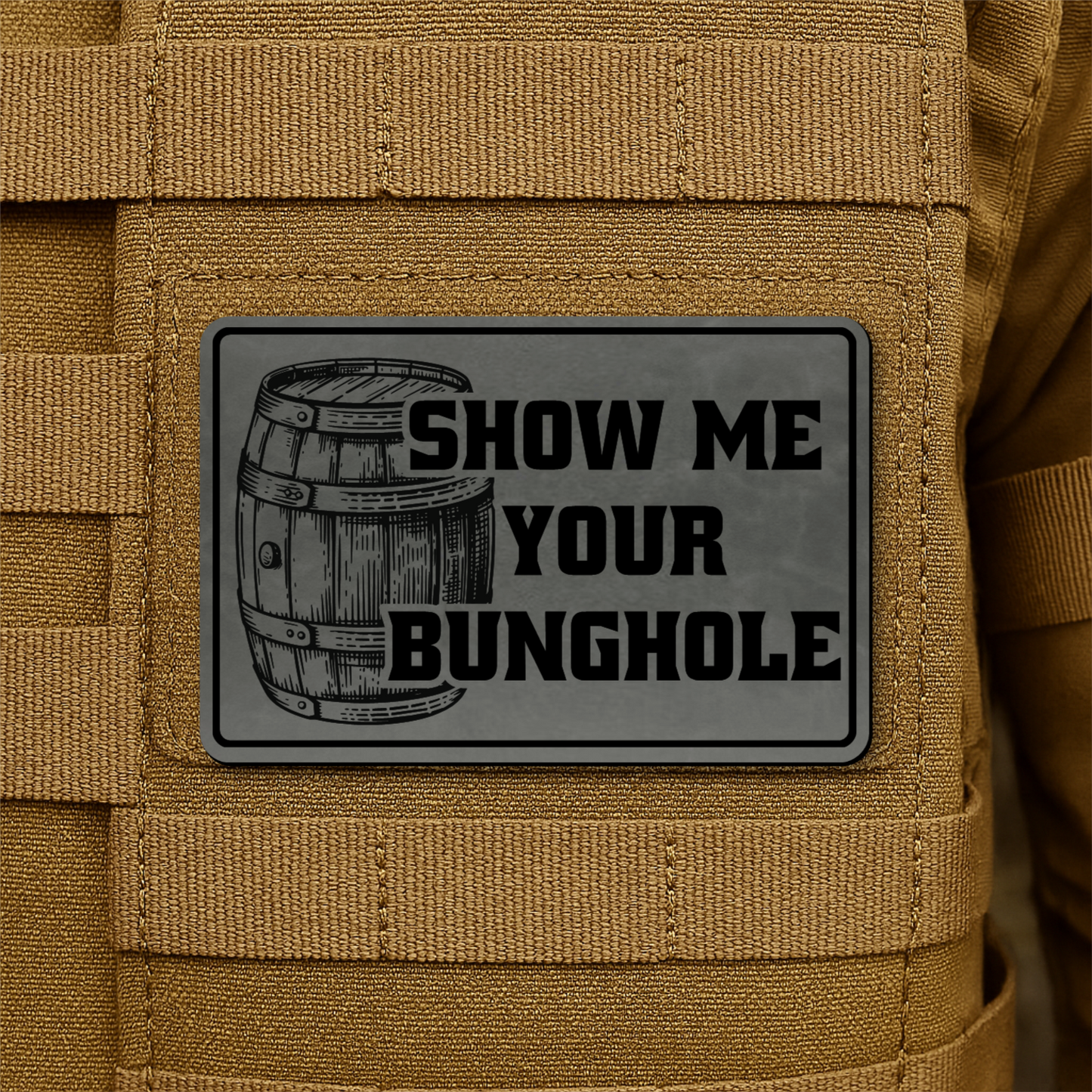 Show Me Your Bunghole Morale Patch 2"x3" Hook & Loop | Made in USA
