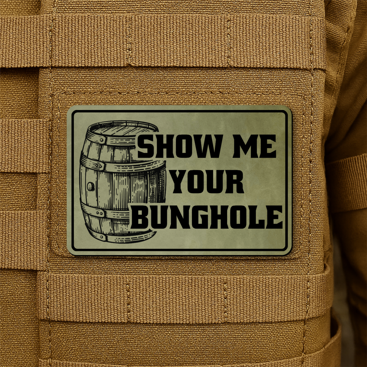 Show Me Your Bunghole Morale Patch 2"x3" Hook & Loop | Made in USA