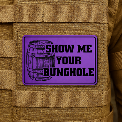 Show Me Your Bunghole Morale Patch 2"x3" Hook & Loop | Made in USA