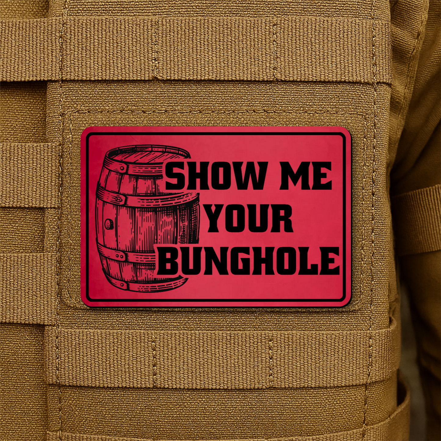 Show Me Your Bunghole Morale Patch 2"x3" Hook & Loop | Made in USA