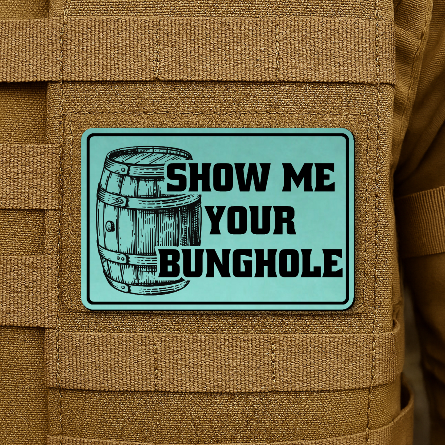 Show Me Your Bunghole Morale Patch 2"x3" Hook & Loop | Made in USA