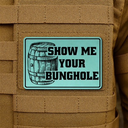 Show Me Your Bunghole Morale Patch 2"x3" Hook & Loop | Made in USA