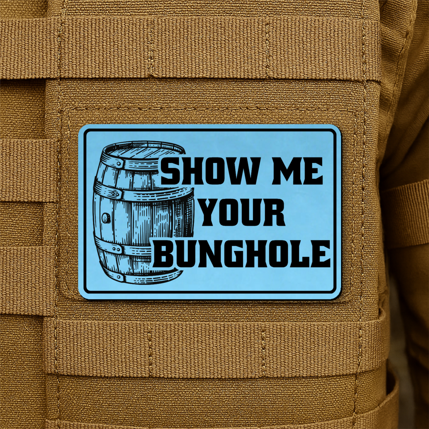 Show Me Your Bunghole Morale Patch 2"x3" Hook & Loop | Made in USA