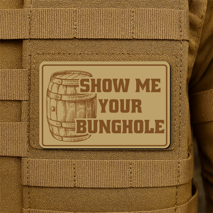 Show Me Your Bunghole Morale Patch 2"x3" Hook & Loop | Made in USA