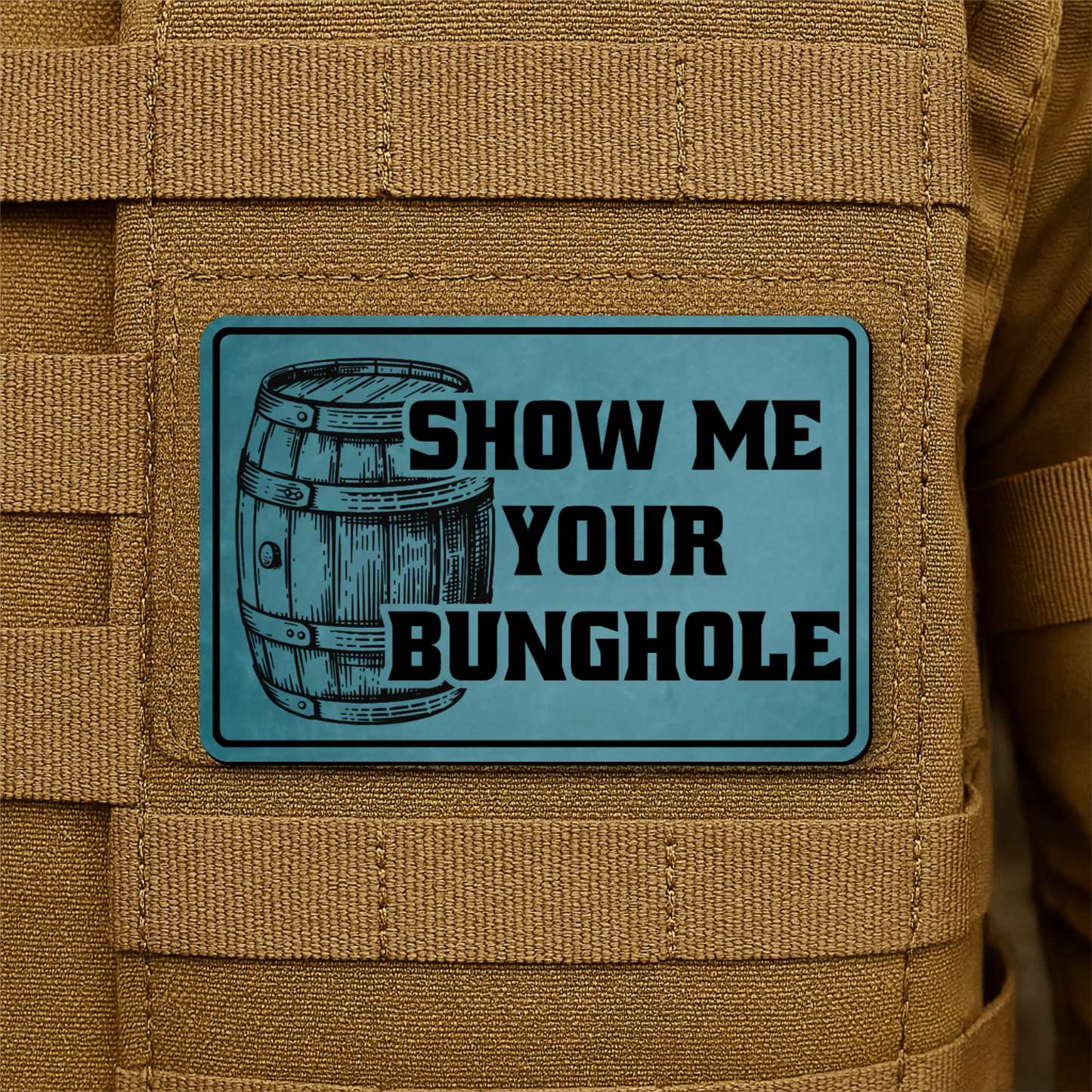 Show Me Your Bunghole Morale Patch 2"x3" Hook & Loop | Made in USA