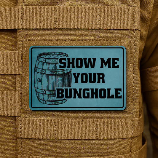 Show Me Your Bunghole Funny Whiskey Morale Patch 2"x3" Hook & Loop | Made in USA