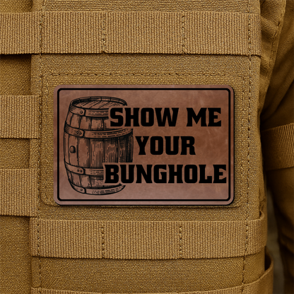 Show Me Your Bunghole Morale Patch 2"x3" Hook & Loop | Made in USA