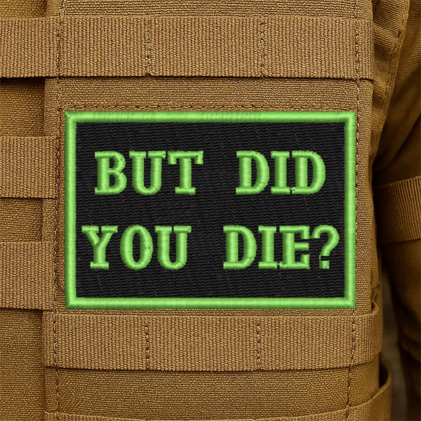 But Did You Die Funny Embroidered Morale Patch