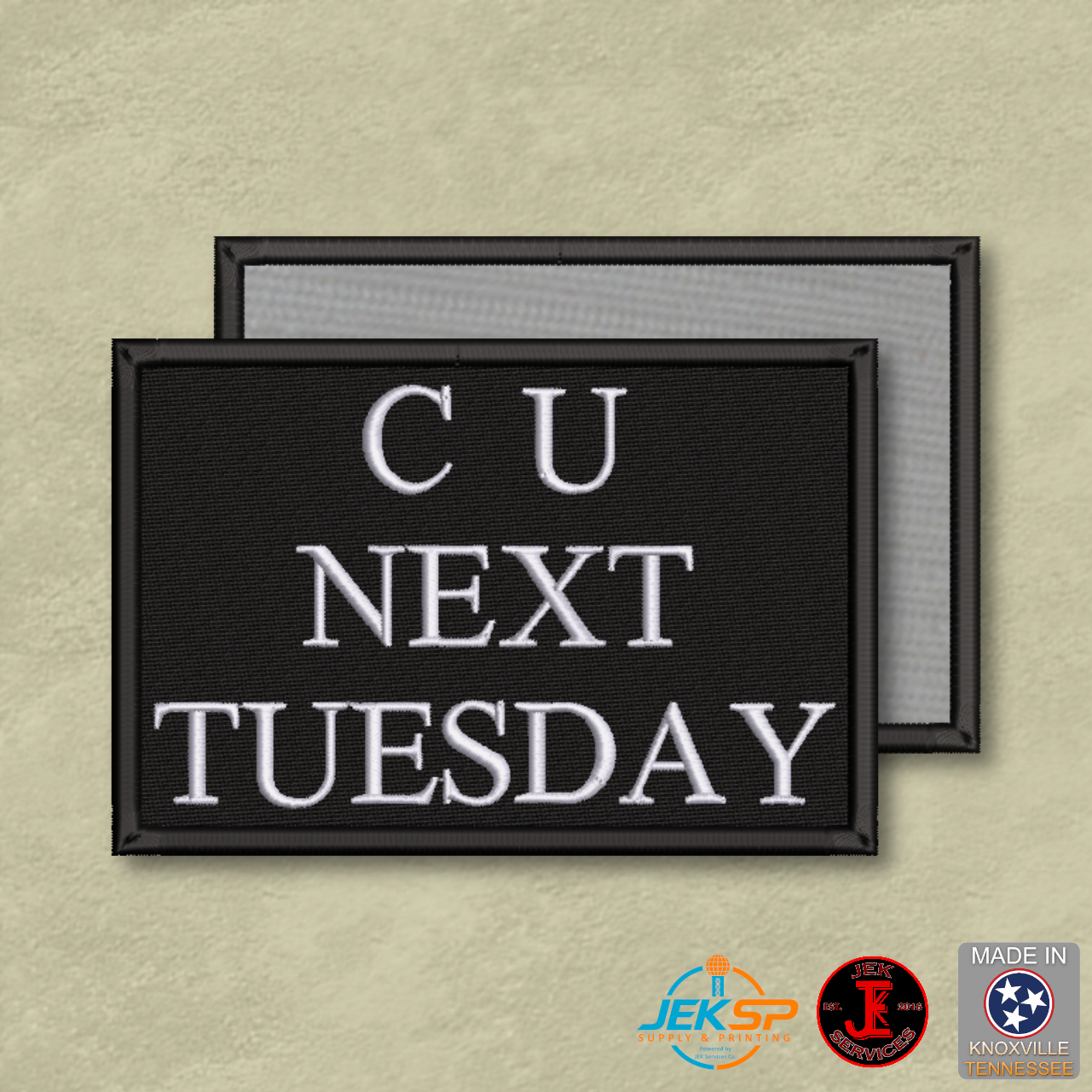 C U Next Tuesday funny embroidered morale patch with black background, white lettering, hook-backed tactical patch made in Tennessee.