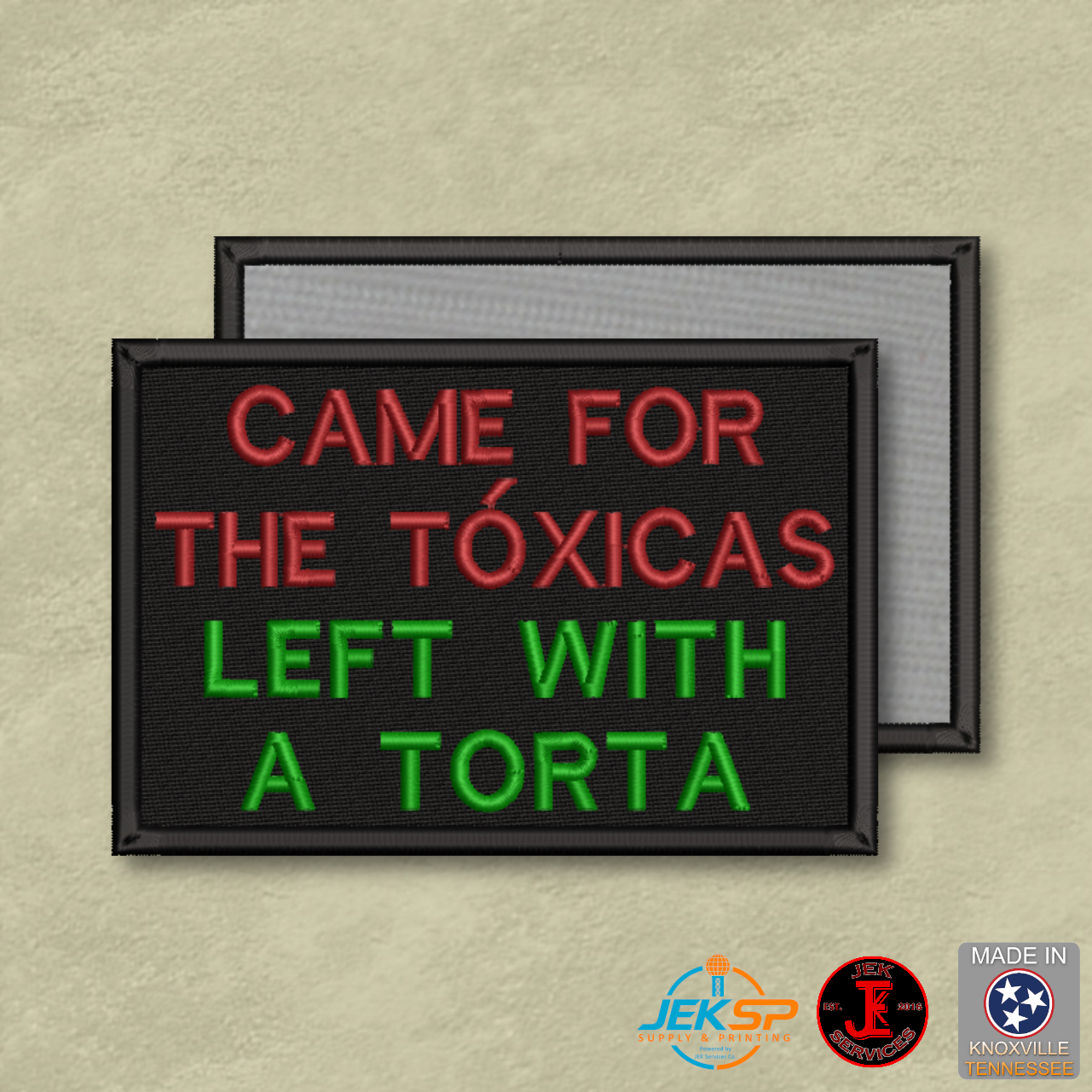 Came For The Toxicas, Left With A Torta Funny Morale Patch | Made in USA | VELCRO® Brand Hook Backing