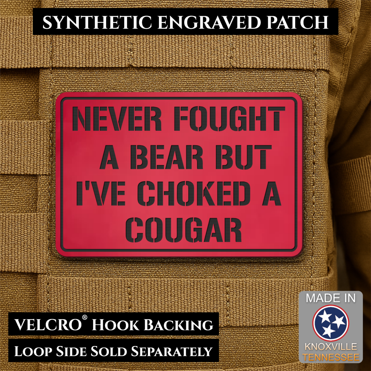 I’ve Choked A Cougar laser-engraved synthetic morale patch: a rectangular red synthetic engraved patch with black text reading “NEVER FOUGHT A BEAR BUT I’VE CHOKED A COUGAR,” shown attached to tan tactical vest fabric. Text.