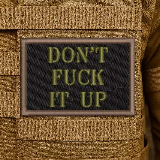 Don't F!ck It Up Funny Embroidered Tactical Morale Patch