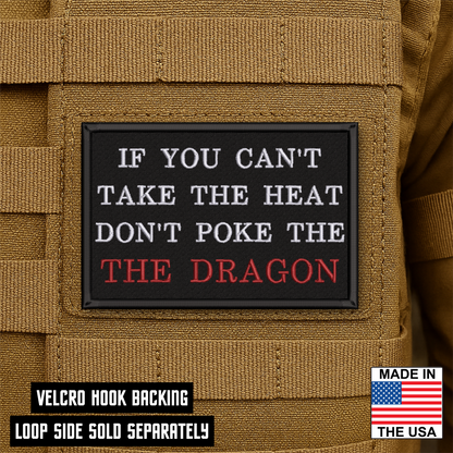 If You Can't Take The Heat, Don't Poke The Dragon Funny VELCRO® Morale Patch | Made in USA