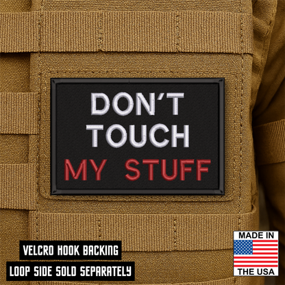 Don't Touch My Stuff Funny VELCRO® Morale Patch | Made in USA