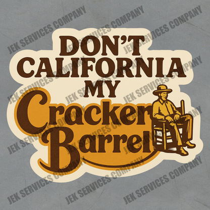 Don’t California My Cracker Barrel Sticker – Funny Vinyl Decal, Waterproof