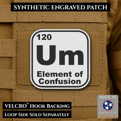 Um, The Element of Confusion Funny Morale Patch, 2.5" | Made in USA | VELCRO® Brand Hook Backing