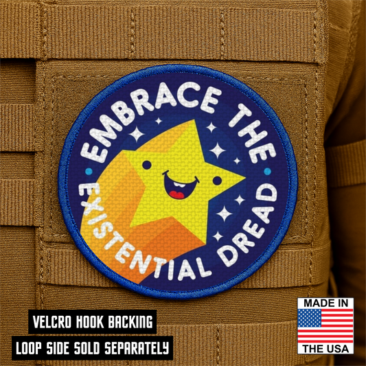 Embrace the Existential Dread Funny Morale Patch 3" Round Hook & Loop | Made in USA