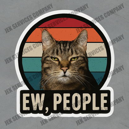 Ew, People Funny Cat Sticker – Sarcastic Cat Vinyl Decal, Waterproof