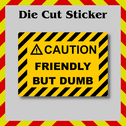 Friendly But Dumb Sticker – Funny Vinyl Decal, Sarcastic & Waterproof