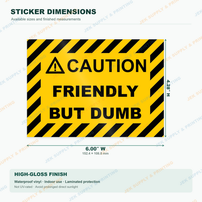 Caution Friendly But Dumb yellow and black warning sign vinyl sticker 6 inch width dimension guide