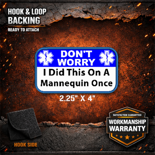 Funny EMS Morale Patch – “Don’t Worry, I Did This on a Mannequin Once” | 2.25” x 4” Hook & Loop Paramedic Patch | Made in USA