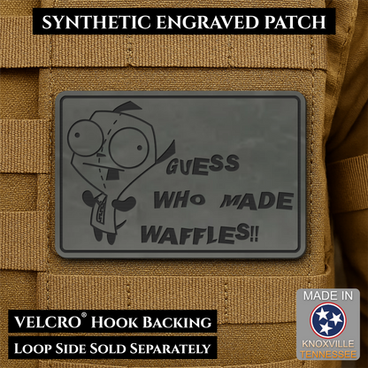 Guess Who Made Waffles, Gir, Funny Morale Patch, 2x3" | Made in USA | VELCRO® Brand Hook Backing