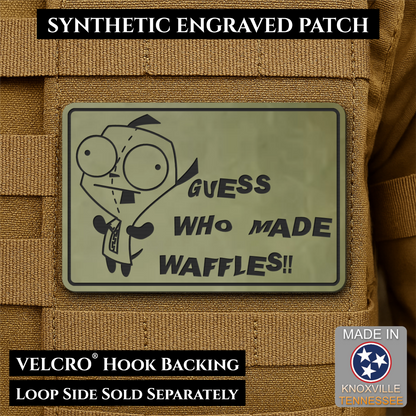 Guess Who Made Waffles, Gir, Funny Morale Patch, 2x3" | Made in USA | VELCRO® Brand Hook Backing