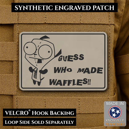 Guess Who Made Waffles, Gir, Funny Morale Patch, 2x3" | Made in USA | VELCRO® Brand Hook Backing