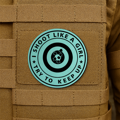 I Shoot Like A Girl Morale Patch 3" Round Hook & Loop | Made in USA