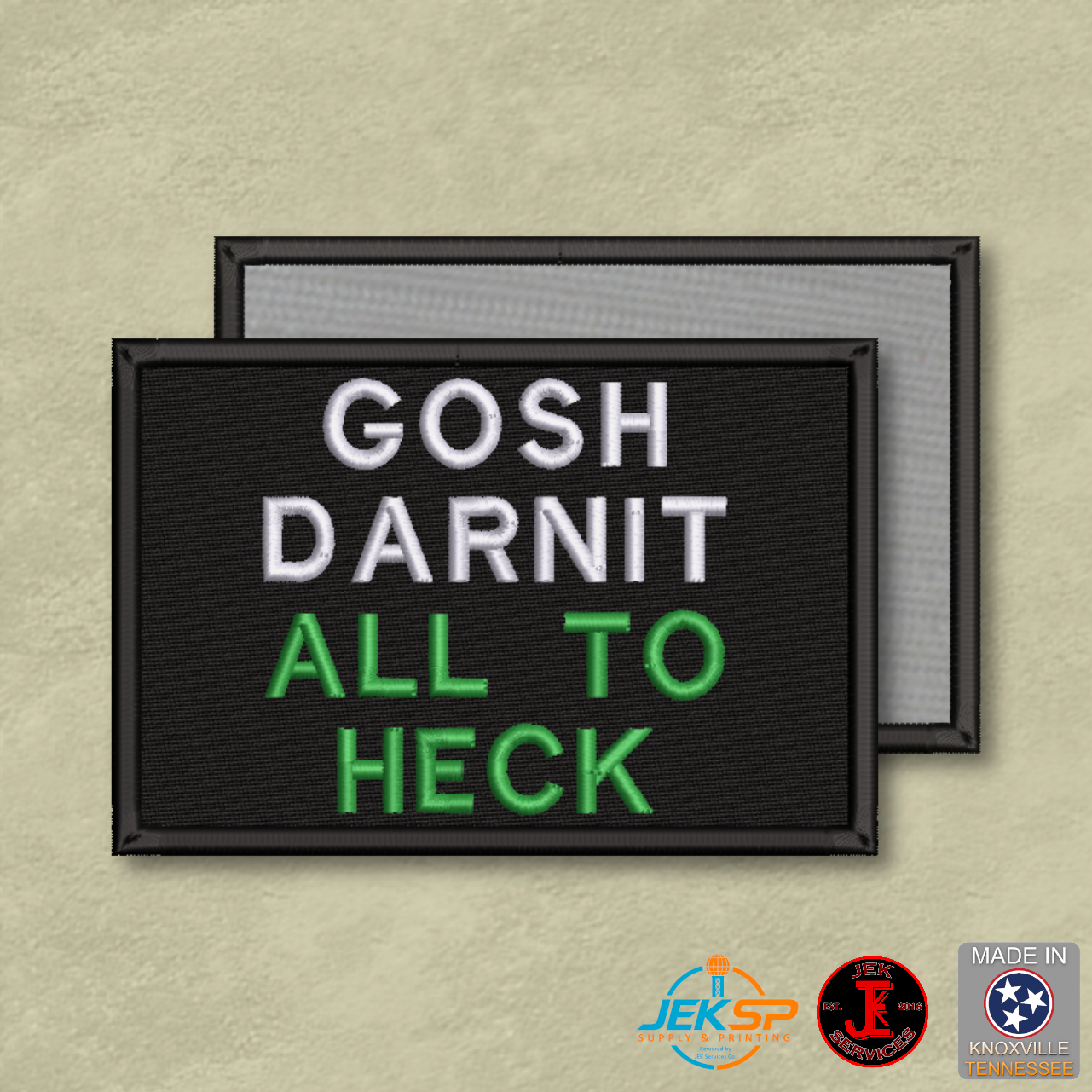 Gosh Darnit All To Heck funny embroidered morale patch with white and green lettering on a black background and Velcro® hook backing.
