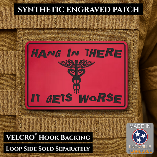Hang In There It Gets Worse Funny Medical Morale Patch, 2x3" | Made in USA | VELCRO® Brand Hook Backing