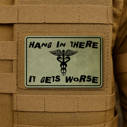 Hang In There It Gets Worse Funny Medical Morale Patch 2"x3" Hook & Loop | Made in USA