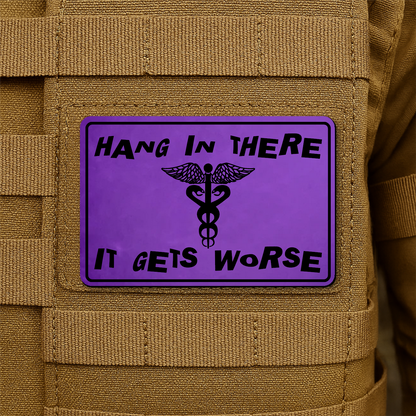 Hang In There It Gets Worse Funny Medical Morale Patch 2"x3" Hook & Loop | Made in USA