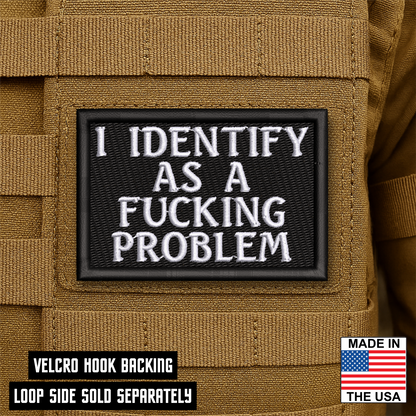 I Identify As The Problem Funny VELCRO® Morale Patch | Made in USA