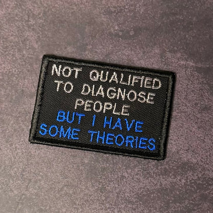 Not Qualified to Diagnose People, But I Have Theories Funny Morale Patch | Made in USA | VELCRO® Brand Hook Backing