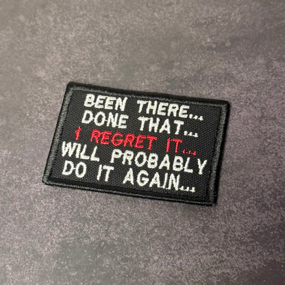 Been There, Done That, I Regret It, Will Probably Do It Again Funny VELCRO® Morale Patch | Made in USA