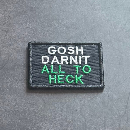Gosh Darnit All To Heck Funny Morale Patch | Made in USA | VELCRO® Brand Hook Backing