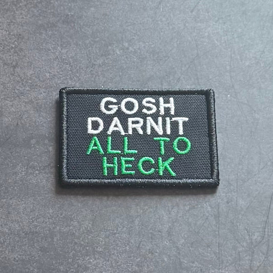 Gosh Darnit All To Heck Funny Morale Patch | Made in USA | VELCRO® Brand Hook Backing
